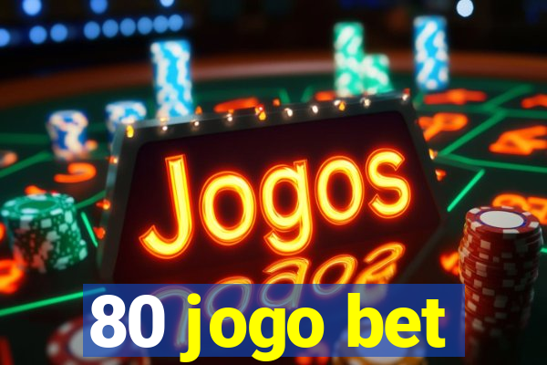 80 jogo bet